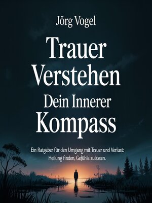 cover image of Trauer verstehen--Dein innerer Kompass